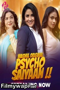 Psycho Saiyaan (2024) HulChul Hindi Unrated Web Series