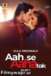 Aah Se Aaha Tak (2024) Ullu Hindi Unrated Web Series poster